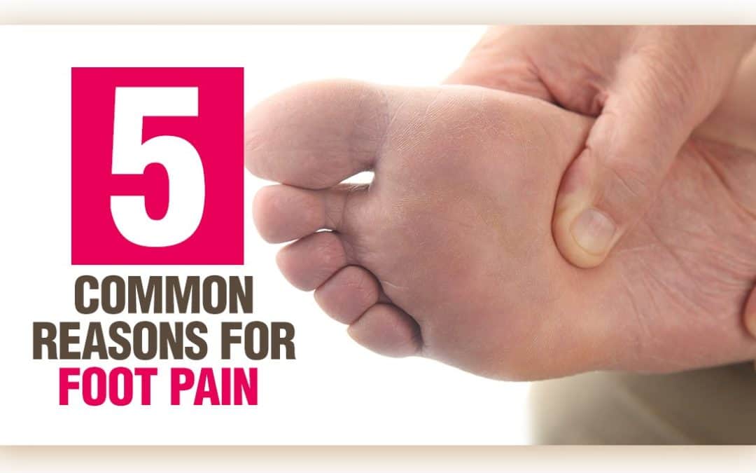 5 Common Reasons for Foot Pain